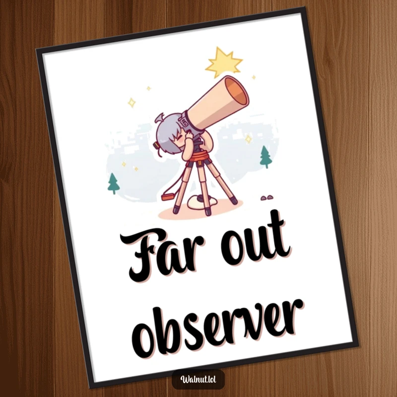 Funny Poster showcasing a cute character using a comically large telescope to stargaze, adding a humorous cosmic touch.