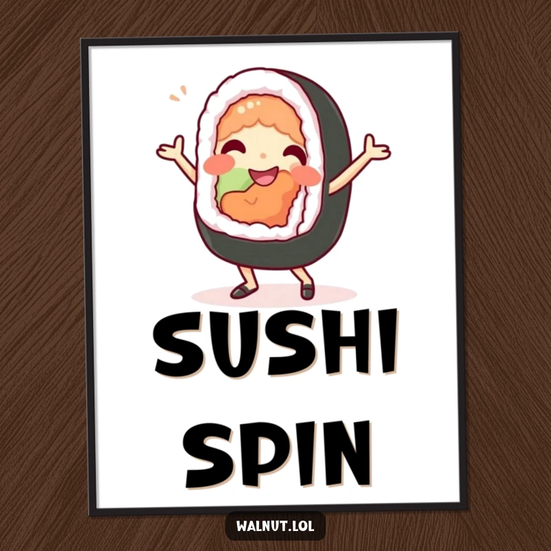 Funny Poster: A beaming sushi roll character performs a silly dance, capturing the fun and excitement of delicious food.