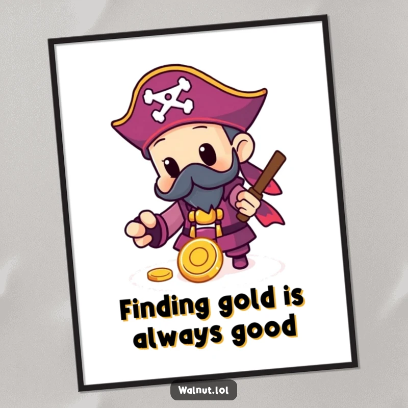 Funny Free Printable Wall Art: A pirate character excitedly discovering a shiny gold coin, depicting fortune and joy.