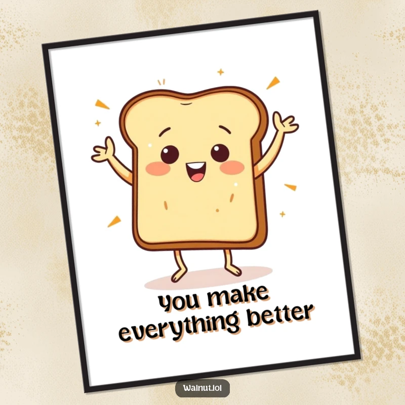 Funny Free Printable Wall Art of a happy piece of toast doing an energetic celebratory jig.