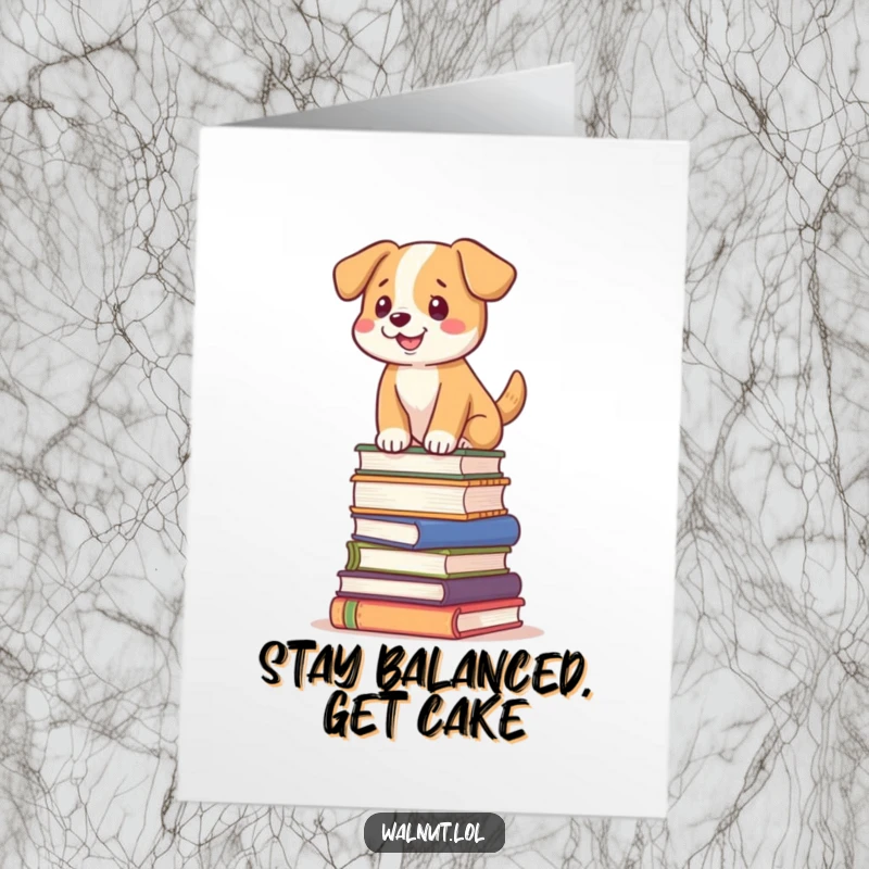 Funny Free Printable Birthday Card: A dog hilariously balancing on a tilted stack of books, wishing a happy birthday, 'Print at Home' ready.