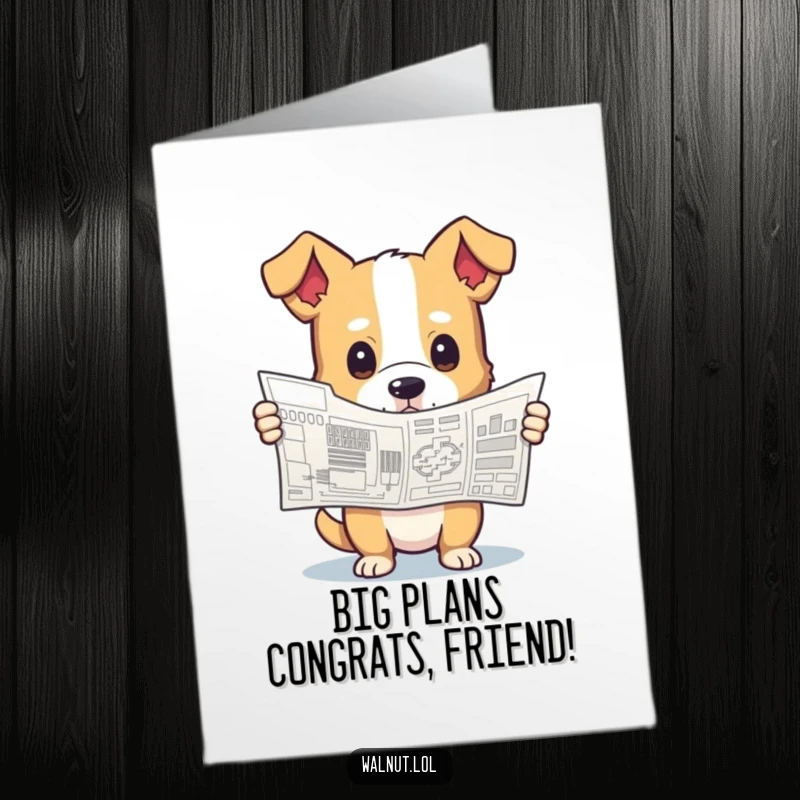 Funny Free Printable Congratulations Card: A dog with a curious look holds a complex blueprint, celebrating a new venture.